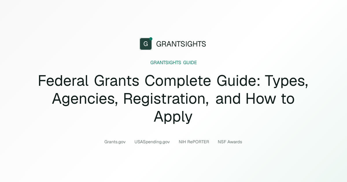 Federal Grants Guide 2026: Types, Agencies & How to Apply